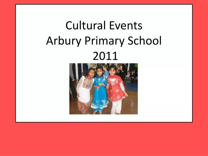 cultural events arbury primary school 2011
