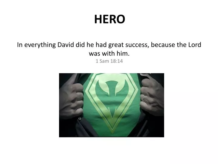 in everything david did he had great success because the lord was with him 1 sam 18 14