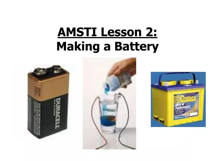 amsti lesson 2 making a battery