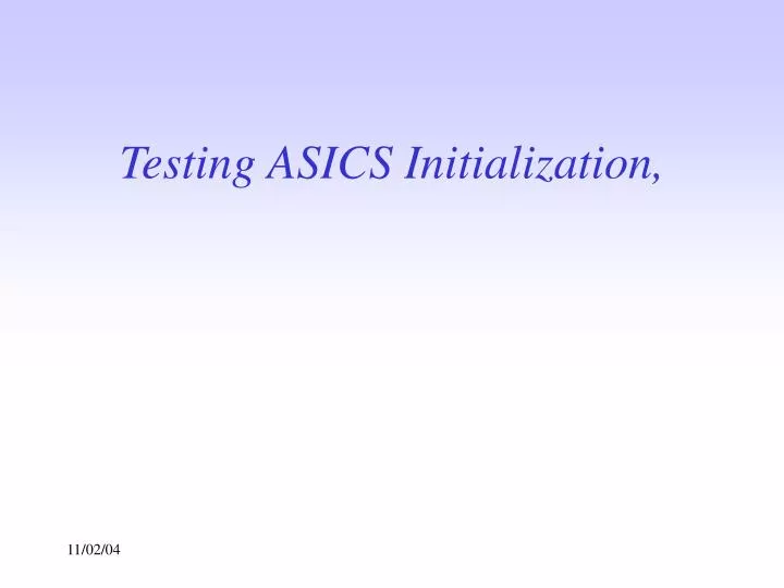 testing asics initialization