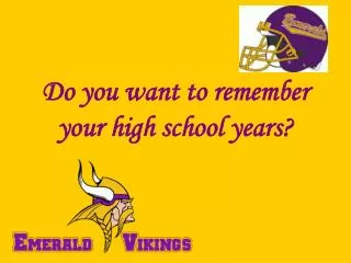 Do you want to remember your high school years?