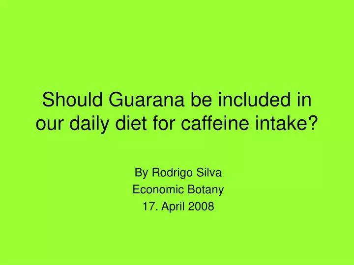 should guarana be included in our daily diet for caffeine intake