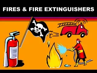 FIRES &amp; FIRE EXTINGUISHERS