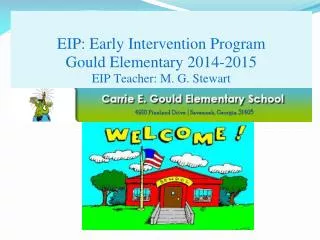 EIP: Early Intervention Program Gould Elementary 2014-2015 EIP Teacher: M. G. Stewart