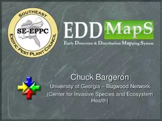 Chuck Bargeron University of Georgia – Bugwood Network