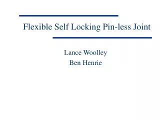 Flexible Self Locking Pin-less Joint