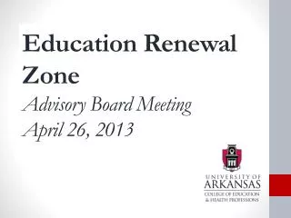 Education Renewal Zone Advisory Board Meeting April 26, 2013