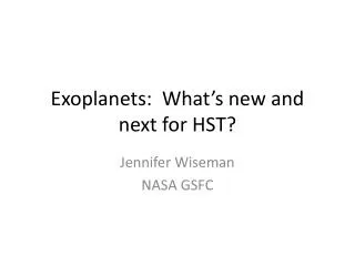 Exoplanets : What’s new and next for HST?