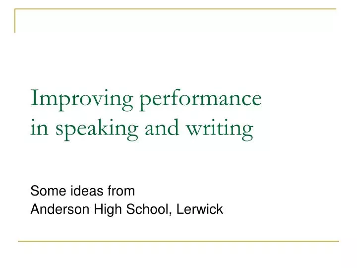 improving performance in speaking and writing