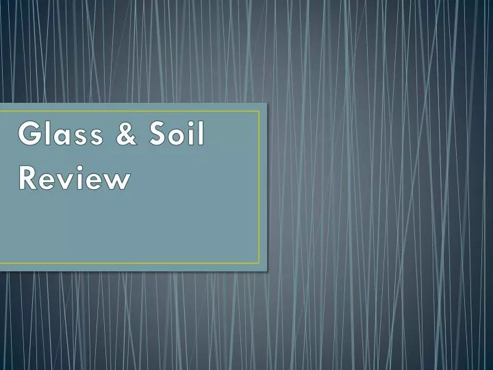 glass soil review