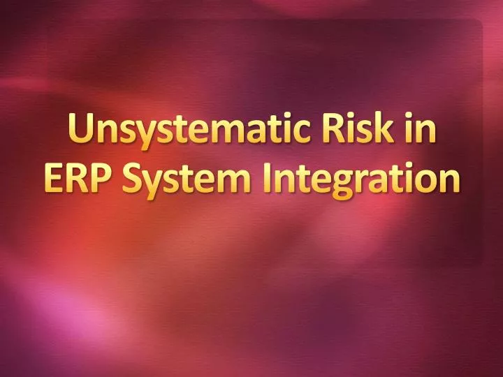unsystematic risk in erp system integration