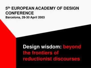 5 th EUROPEAN ACADEMY OF DESIGN CONFERENCE Barcelona, 28-30 April 2003