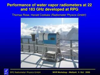 Performance of water vapor radiometers at 22 and 183 GHz developed at RPG