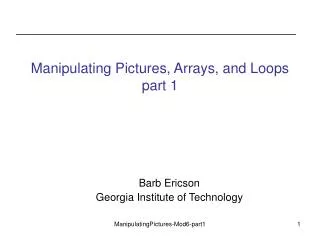 Manipulating Pictures, Arrays, and Loops part 1