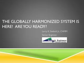 The Globally Harmonized System is Here! Are You Ready?