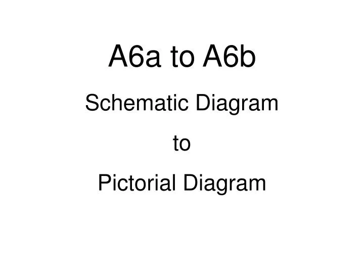 a6a to a6b schematic diagram to pictorial diagram