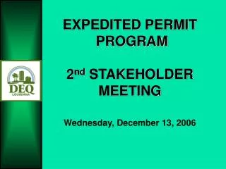EXPEDITED PERMIT PROGRAM 2 nd STAKEHOLDER MEETING Wednesday, December 13, 2006