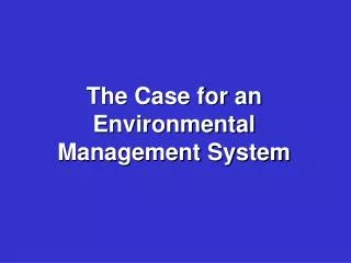 The Case for an Environmental Management System