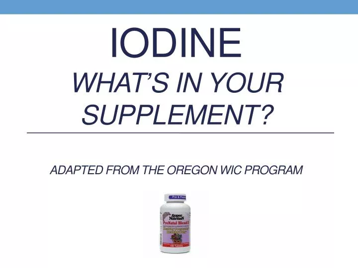 iodine what s in your supplement adapted from the oregon wic program