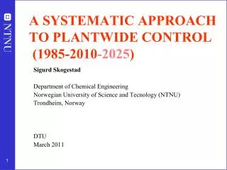 A SYSTEMATIC APPROACH TO PLANTWIDE CONTROL (1985-2010 -2025 )