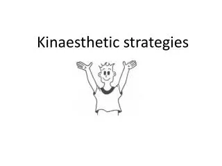 Kinaesthetic strategies
