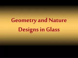 Geometry and Nature Designs in Glass