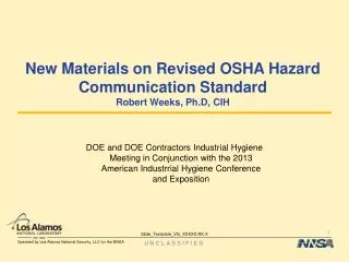 New Materials on Revised OSHA Hazard Communication Standard Robert Weeks, Ph.D, CIH
