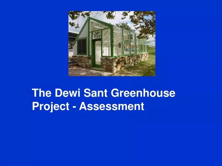 the dewi sant greenhouse project assessment