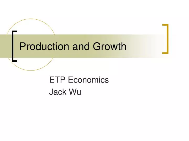production and growth