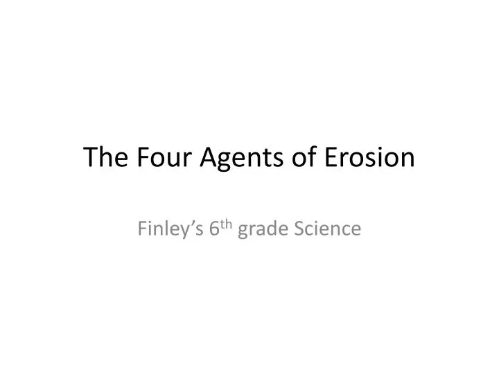 the four agents of erosion