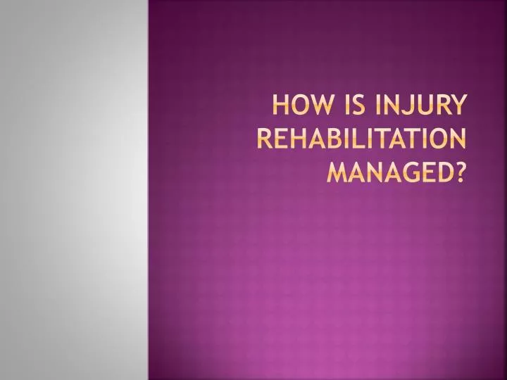 how is injury rehabilitation managed