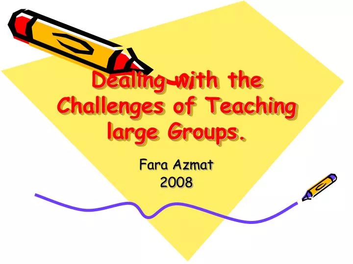 dealing with the challenges of teaching large groups