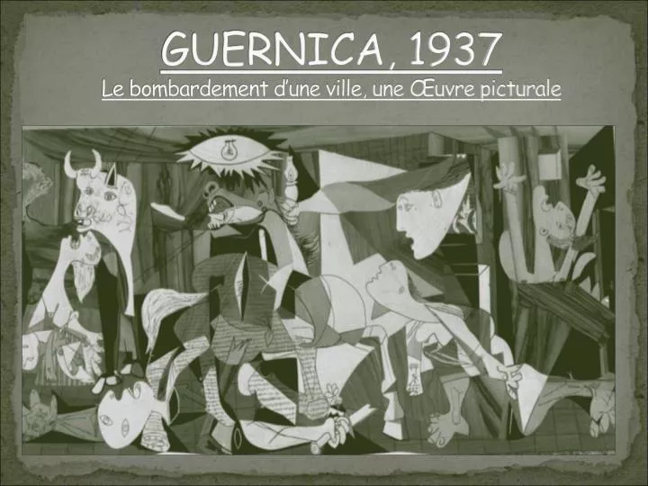guernica 1937 le bombardement d une ville une uvre picturale