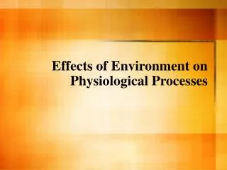 Effects of Environment on Physiological Processes