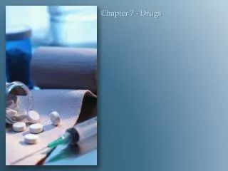 Chapter 7 - Drugs