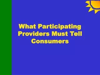 What Participating Providers Must Tell Consumers