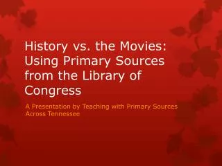 History vs. the Movies: Using Primary Sources from the Library of Congress