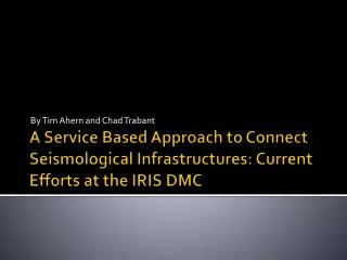 A Service Based Approach to Connect Seismological Infrastructures: Current Efforts at the IRIS DMC