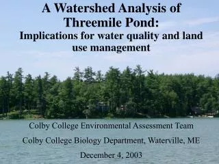 A Watershed Analysis of Threemile Pond: Implications for water quality and land use management