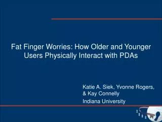 Fat Finger Worries: How Older and Younger Users Physically Interact with PDAs