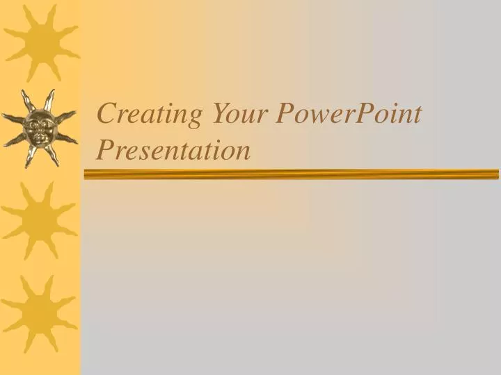 creating your powerpoint presentation