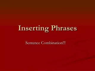 Inserting Phrases