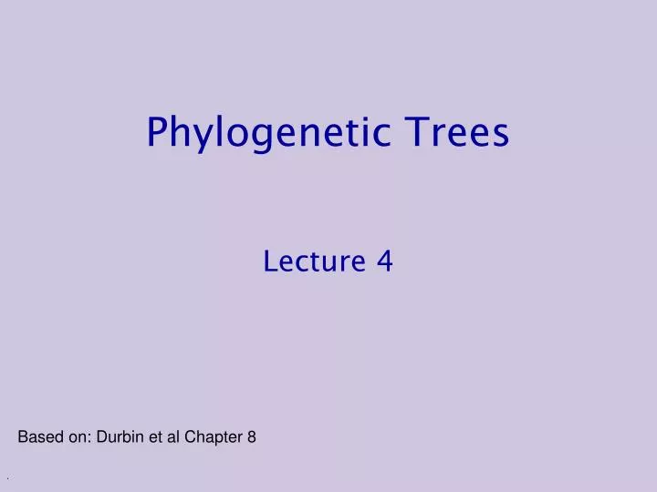 phylogenetic trees lecture 4