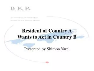 Resident of Country A Wants to Act in Country B Presented by Shimon Yarel