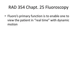 RAD 354 Chapt . 25 Fluoroscopy