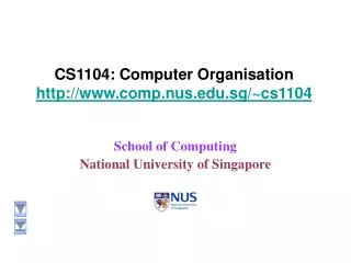 CS1104: Computer Organisation comp.nus.sg/~cs1104