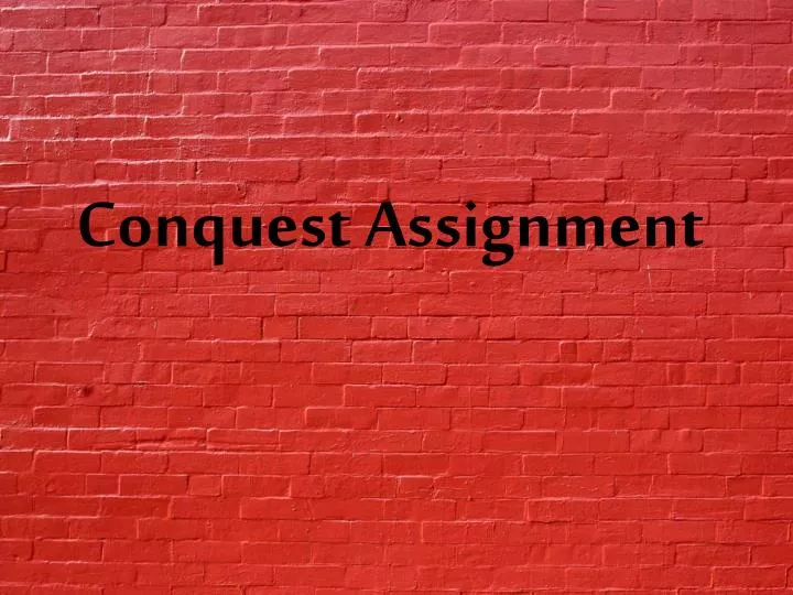 conquest assignment