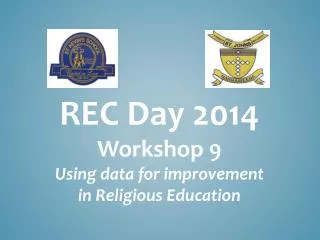 REC Day 2014 Workshop 9 Using data for improvement in Religious Education