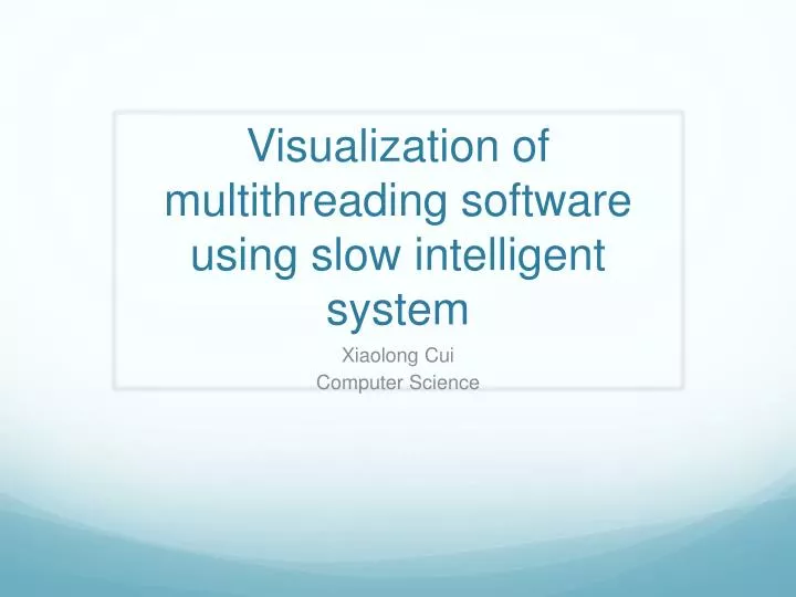 visualization of multithreading software using slow intelligent system