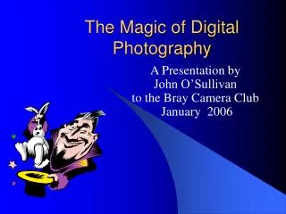 The Magic of Digital Photography